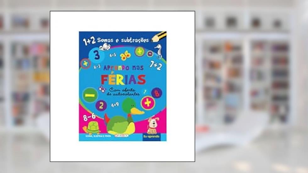 APRENDO NAS FÉRIAS - SOMAS E SUBTRAÇÕES, do autor Editora Girassol