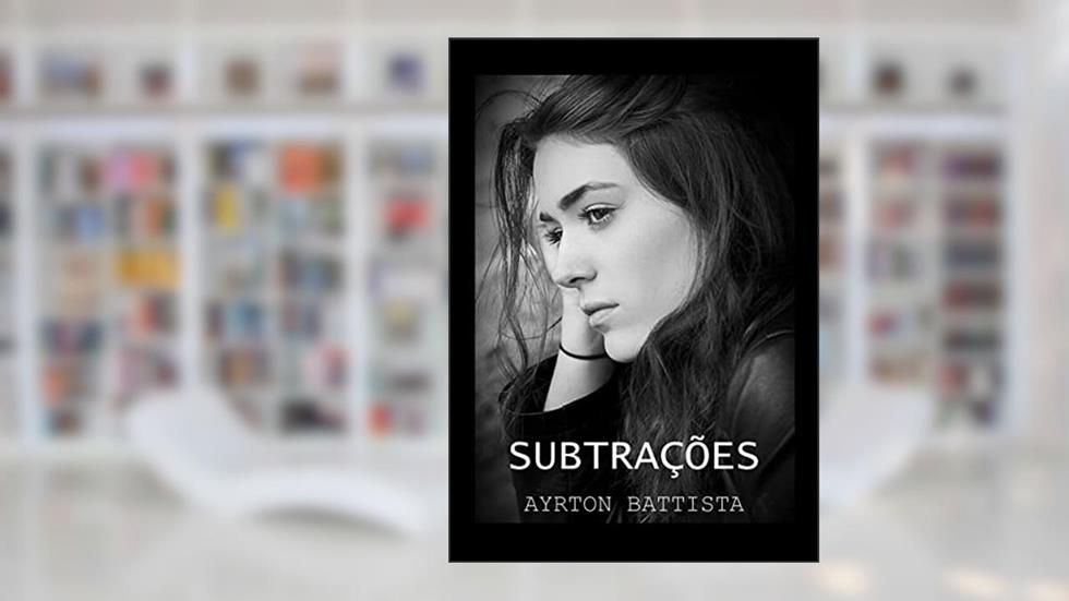 SUBTRAÇÕES, do autor Ayrton Battista