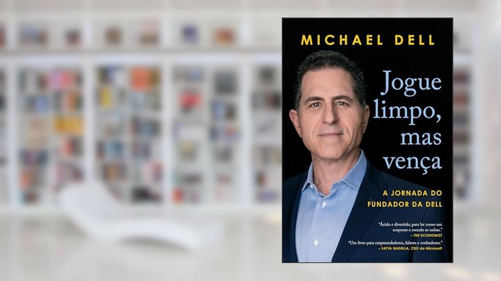 Jogue limpo, mas vença: A jornada do fundador da Dell, do autor Michael Dell
