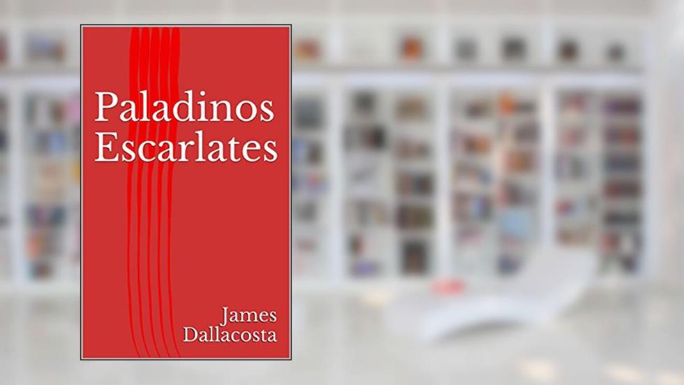 Paladinos Escarlates, do autor James Dallacosta