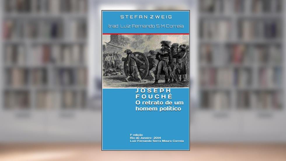 Joseph Fouché - O retrato de um homem político, do autor Stefan Zweig