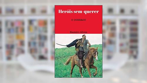 Capa de Heróis sem-querer: o cossaco, do autor Ramiro Alves