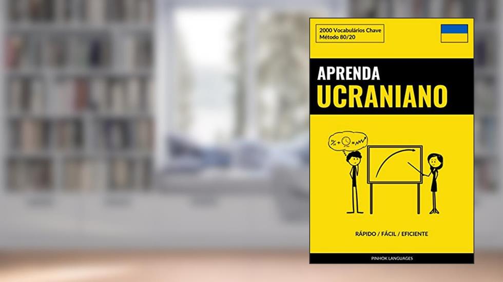 Aprenda Ucraniano - Rápido / Fácil / Eficiente: 2000 Vocabulários Chave, do autor Pinhok Languages