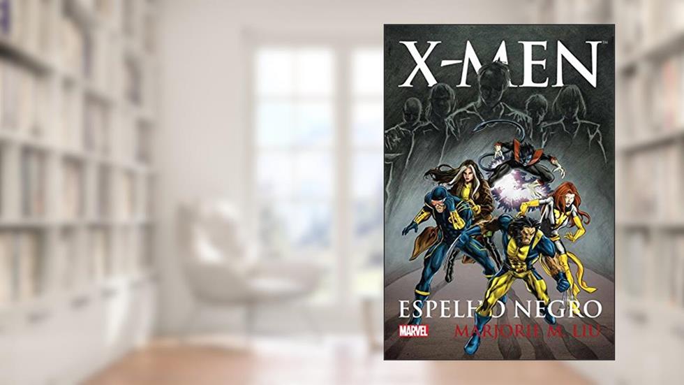 X-men - espelho negro, do autor Marjorie M. Liu