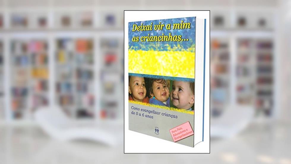Deixai vir a mim as Criancinhas..., do autor Diversos