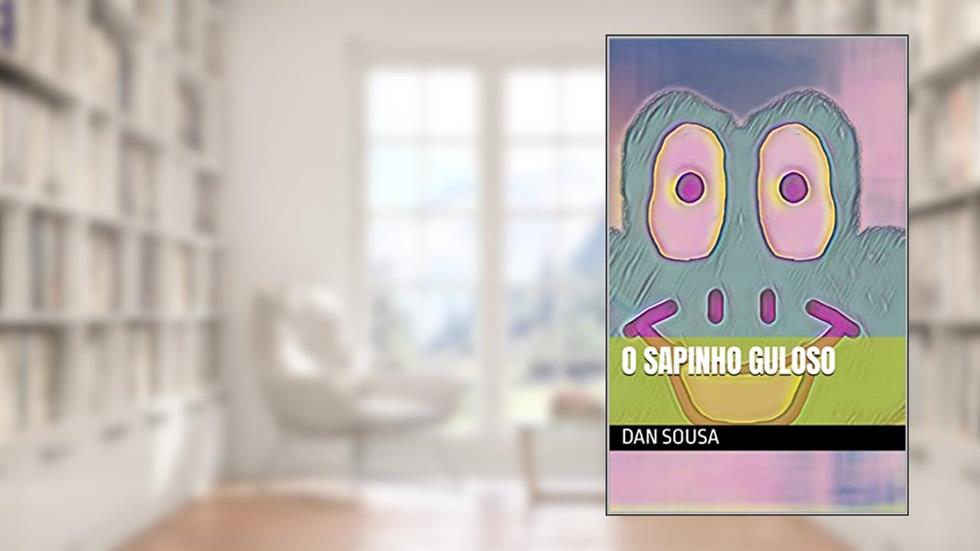 O SAPINHO GULOSO (Aprendendo os números Livro 3), do autor DAN SOUSA