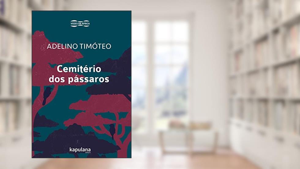 Cemitério dos Pássaros, do autor Adelino Timóteo