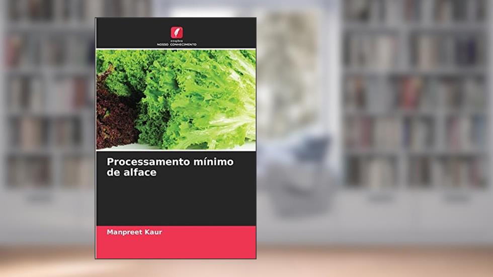 Processamento mínimo de alface, do autor Manpreet Kaur