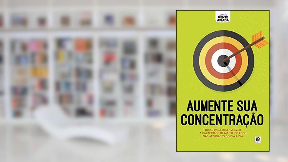 Coleção mente afiada - Aumente sua Concentração, do autor Alto Astral