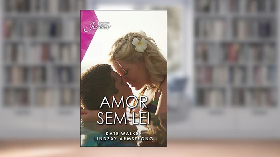 Amor sem lei (Harlequin Jessica Livro 112), do autor Lindsay Armstrong; Kate Walker