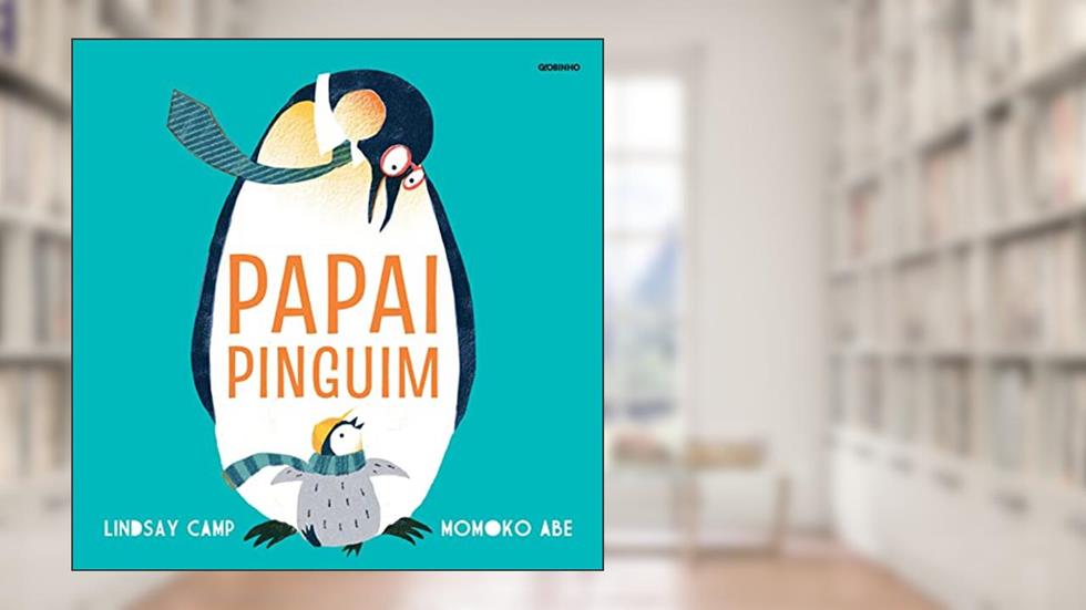 Papai pinguim, do autor Lindsay Camp