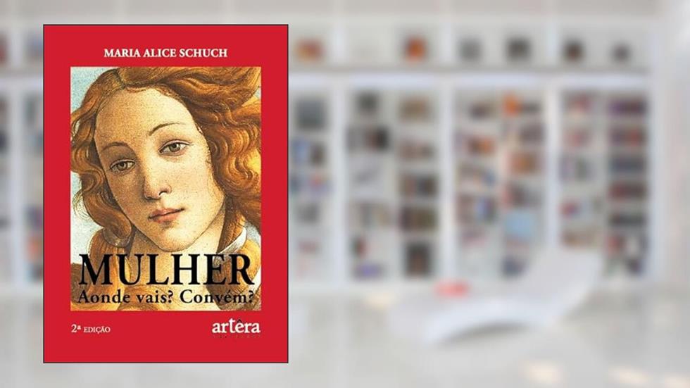 Mulher aonde Vais? Convém, do autor Maria Alice Schuch