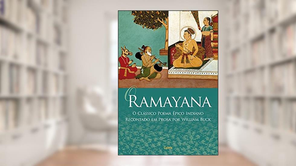 O Ramayana: o Clássico Poema épico Indiano Recontado em Prosa por William Buck, do autor William Buck