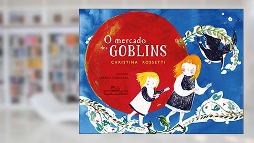 Capa de O mercado dos Goblins, do autor Christina Rossetti