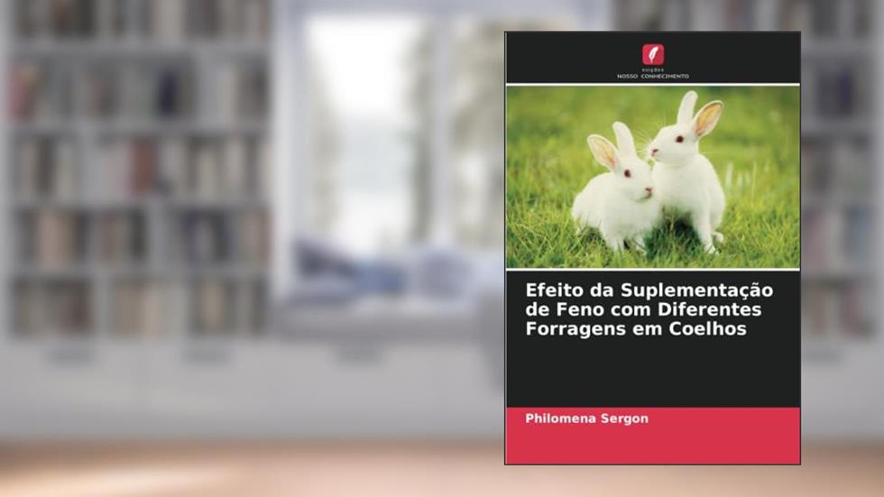 Efeito da Suplementação de Feno com Diferentes Forragens em Coelhos, do autor Philomena Sergon