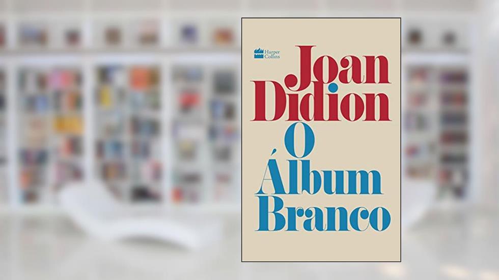 O álbum branco, do autor Joan Didion