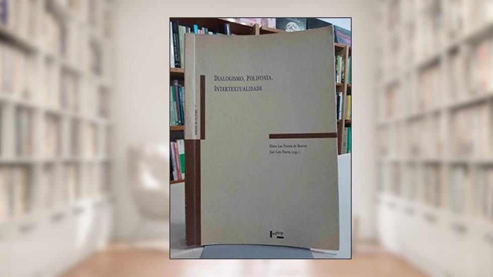Dialogismo, Polifonia, Intertextualidade, do autor Diana Luz Pessoa de Barros