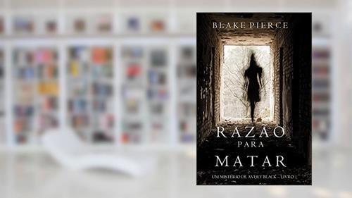 Capa de Razão Para Matar (Um mistério de Avery Black - Livro 1), do autor Blake Pierce