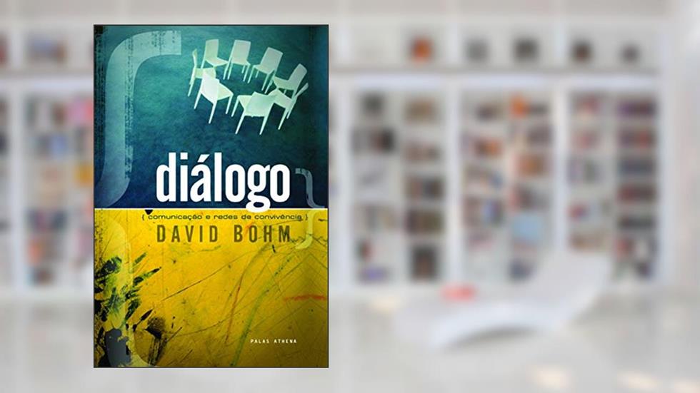 Diálogo: Comunicação e redes e convivência, do autor David Bohn