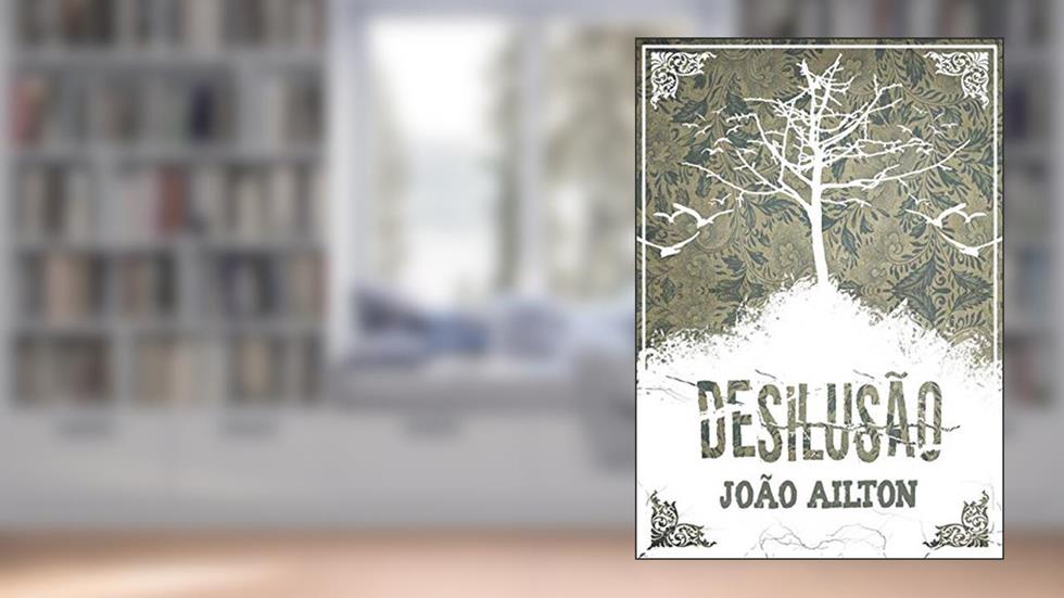 Desilusão, do autor João Ailton