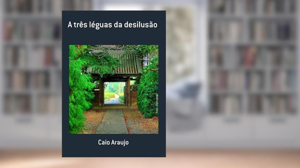 A Tres Leguas da Desilusao, do autor Caio Araujo