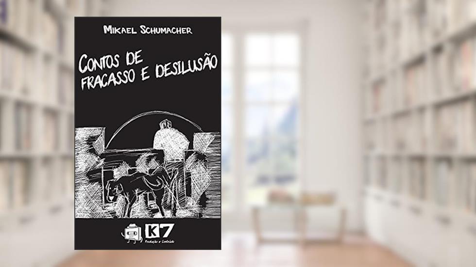 Contos de Fracasso e desilusão, do autor Mikael Schumacher