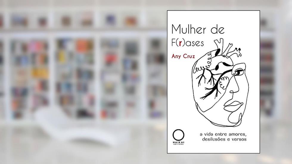 Mulher de f(r)ases: A vida entre amores, desilusões e versos, do autor Any Cruz