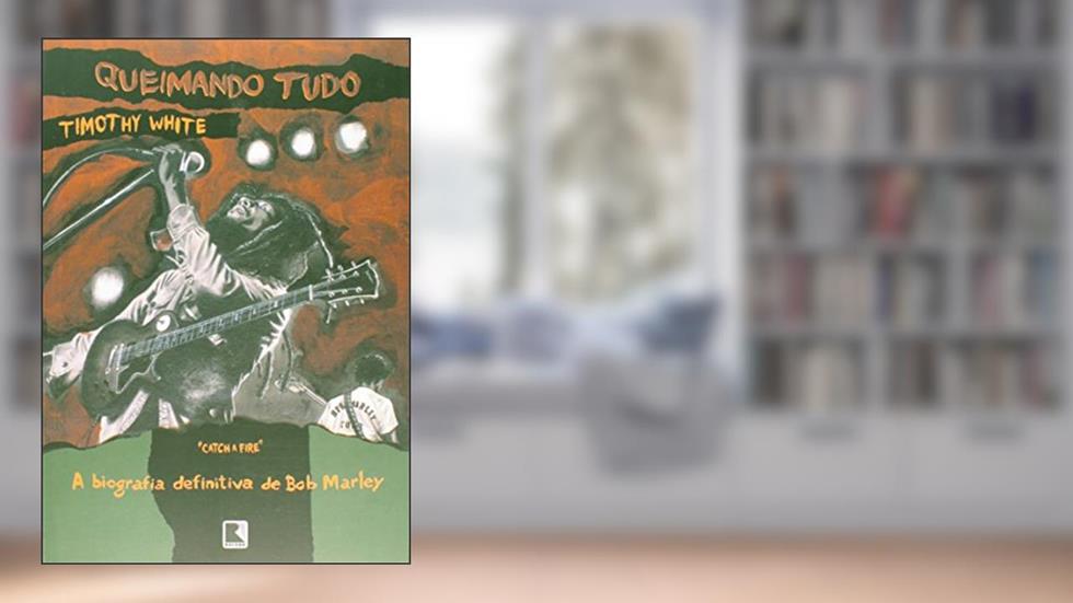 Queimando tudo: A biografia definitiva de Bob Marley, do autor Timothy White