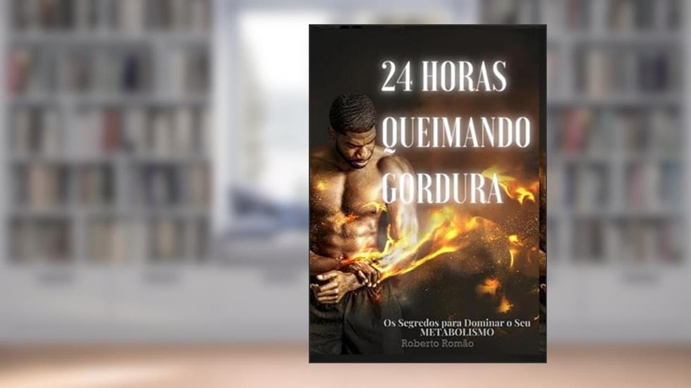 24 Horas Queimando Gordura, do autor Roberto Romão