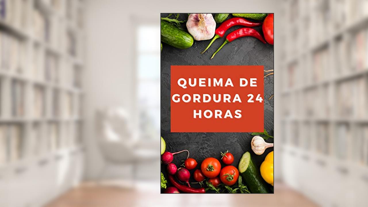 Queima de Gordura Total de 24 Horas os Segredos para Dominar o seu Metabolismo: Acabe de vez com o excesso de calorias !!!, do autor Wandrey Luiz