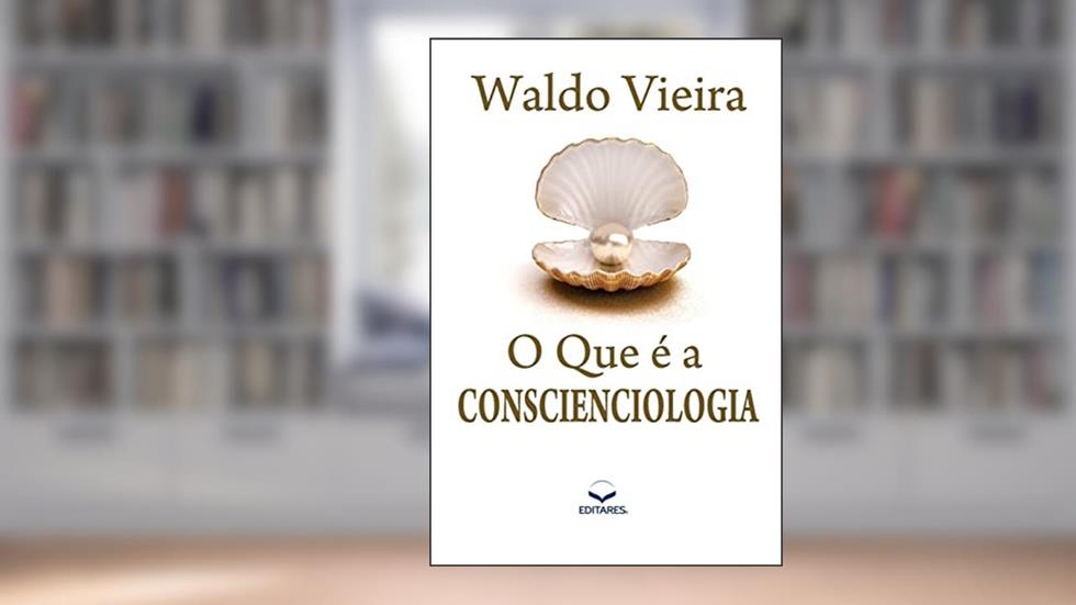 O que é a Conscienciologia, do autor Waldo Vieira