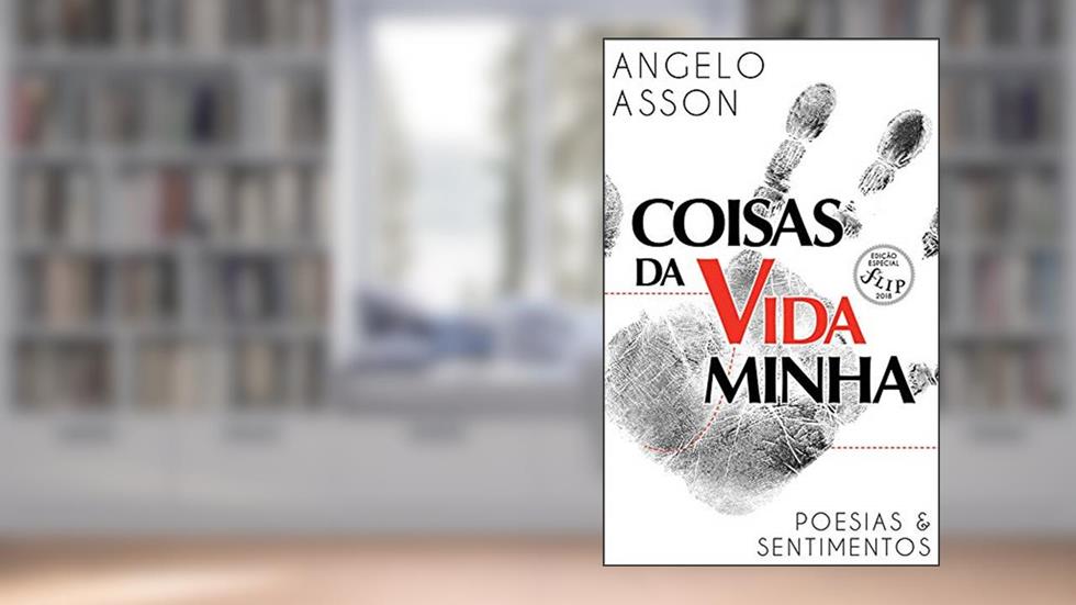 Coisas da vida... minha: Poesias e sentimentos, do autor Angelo Asson