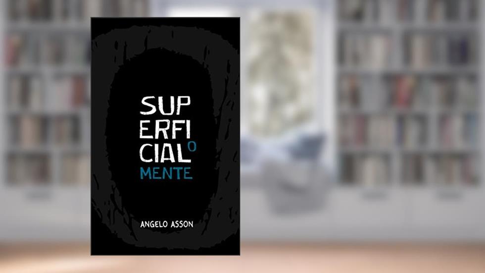 O superficial mente, do autor Angelo Asson