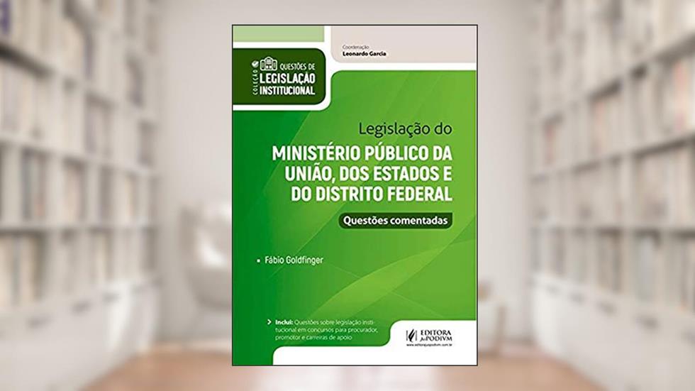 Legislação do Ministério Público da União, dos Estados e do Distrito Federal, do autor Fábio Goldfinger