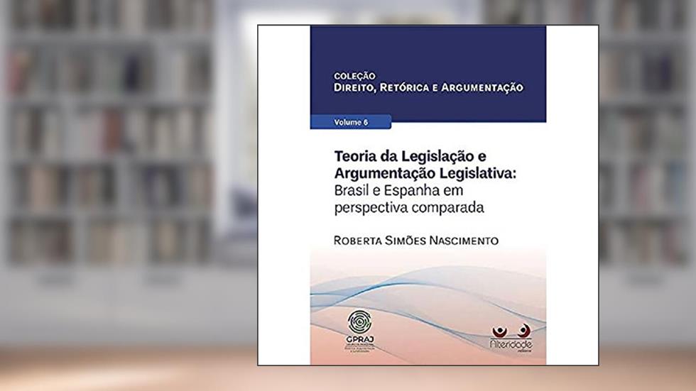 Teoria da Legislação e Argumentação Legislativa. Volume 6, do autor Roberta Simões Nascimento
