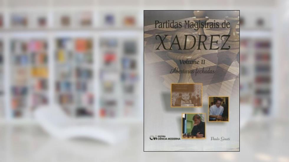 Partidas Magistrais de Xadrez - Vol. II, do autor Paulo Giusti