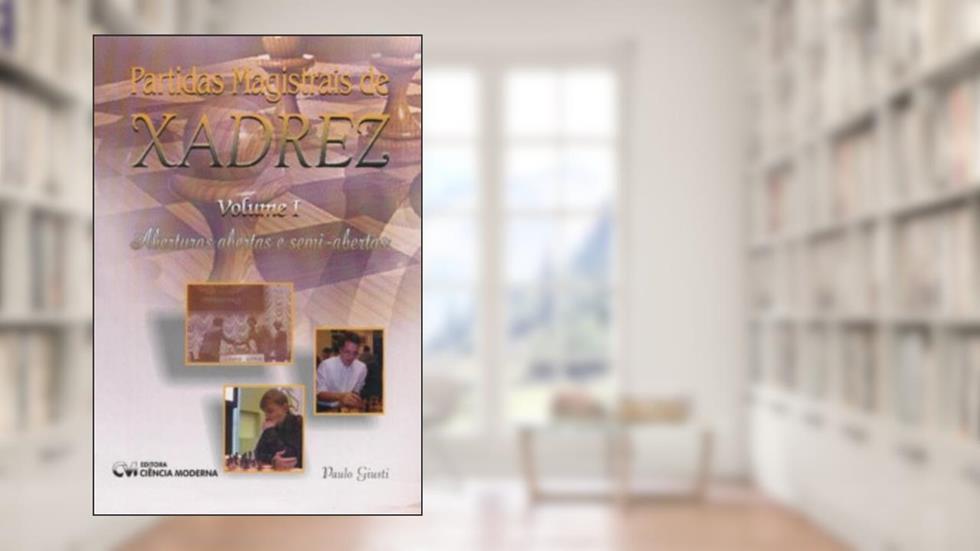 Partidas Magistrais de Xadrez - Vol. I, do autor Paulo Giusti