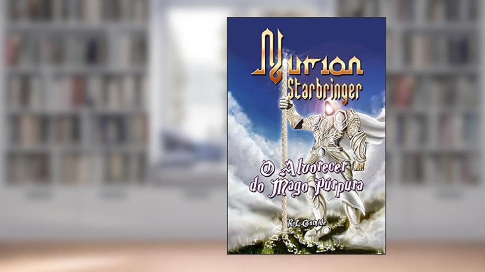 Nurion Starbringer: O Alvorecer do Mago Púrpura, do autor Rodrigo Gomide