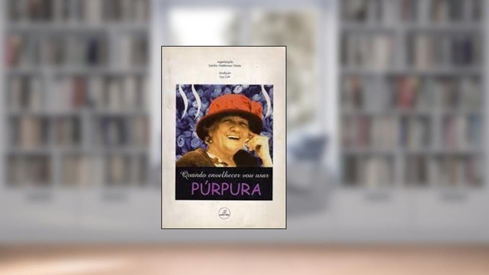Quando Envelhecer Vou Usar Purpura, do autor Sandra H. Marta