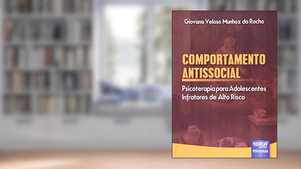 Comportamento Antissocial - Psicoterapia para Adolescentes Infratores de Alto Risco, do autor Giovana Veloso Munhoz da Rocha