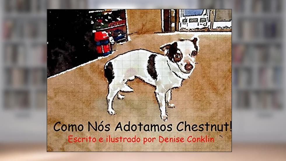 Como Nós Adotamos Chestnut!, do autor Denise Conklin
