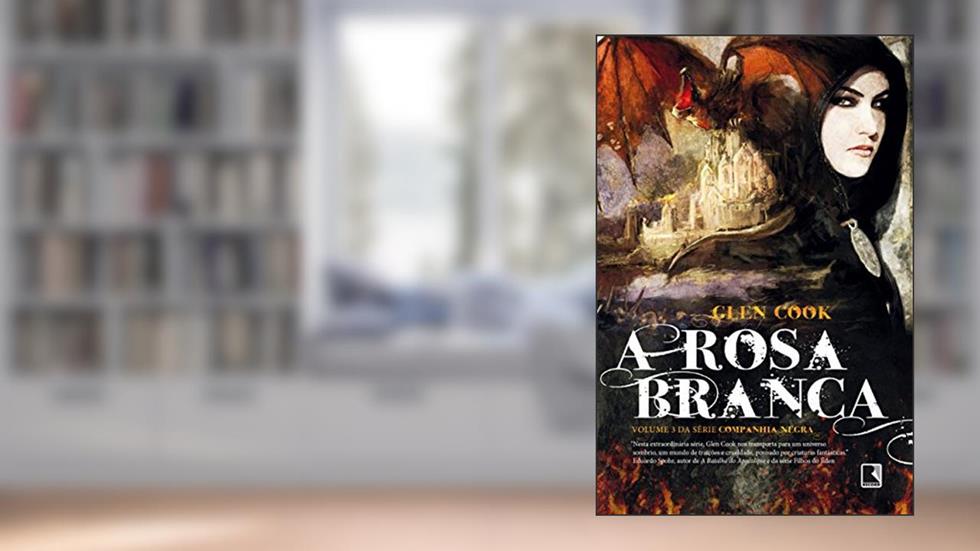 A rosa branca - Companhia Negra - vol. 3, do autor Glen Cook