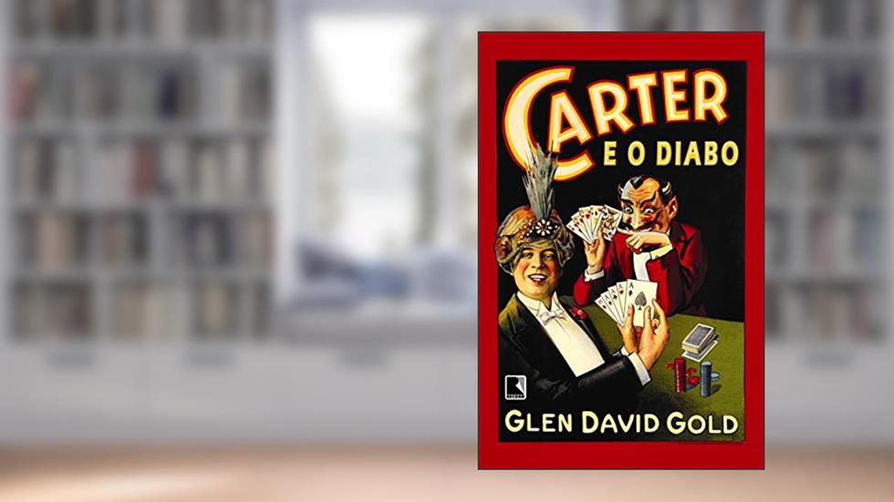Carter e o Diabo, do autor Glen David Gold