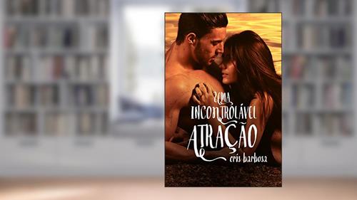 Capa de Uma incontrolável atração, do autor Cris Barbosa