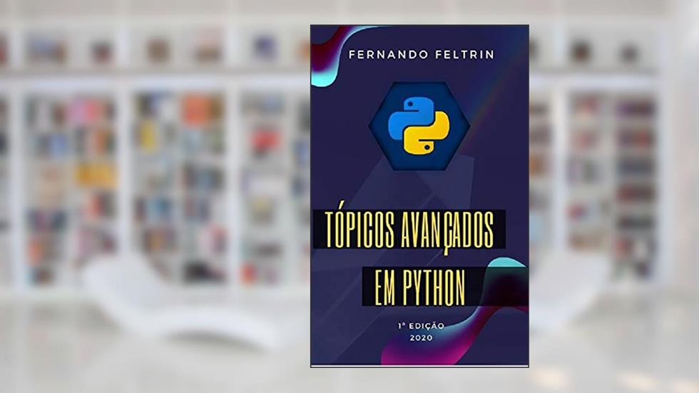 Tópicos Avançados em Python - Fernando Feltrin, do autor Fernando Feltrin