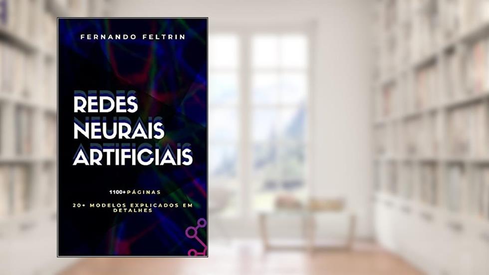 Redes Neurais Artificiais: Versão Estendida, do autor Fernando Feltrin