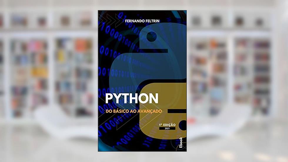 Python do Básico ao Avançado - Fernando Feltrin, do autor Fernando Feltrin