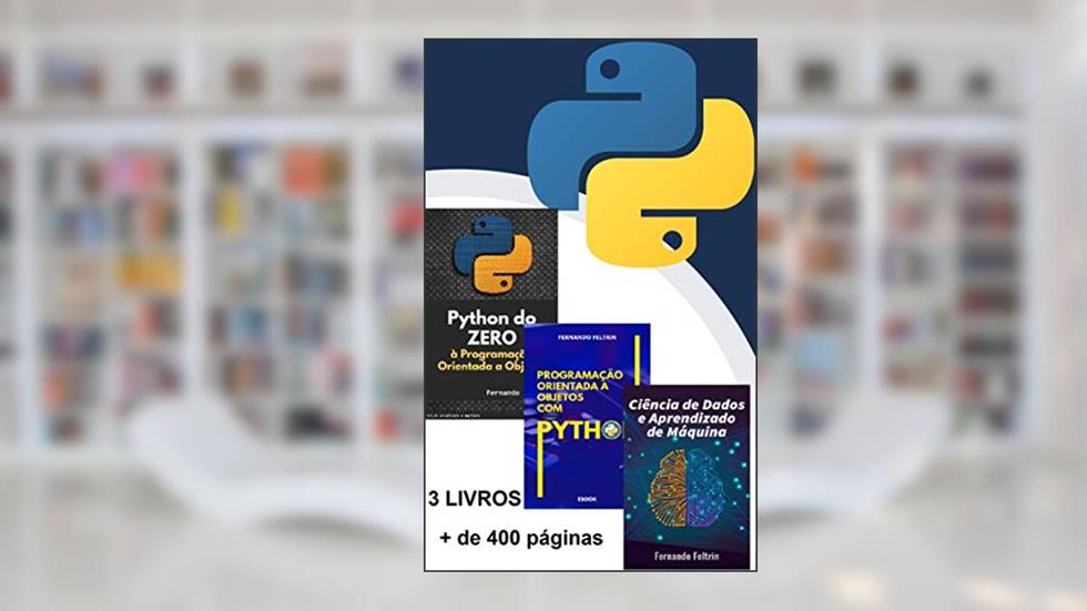 3 em 1 - Python do ZERO às Redes Neurais Artificiais: Python do básico ao avançado + Redes Neurais Artificiais, do autor Fernando Feltrin