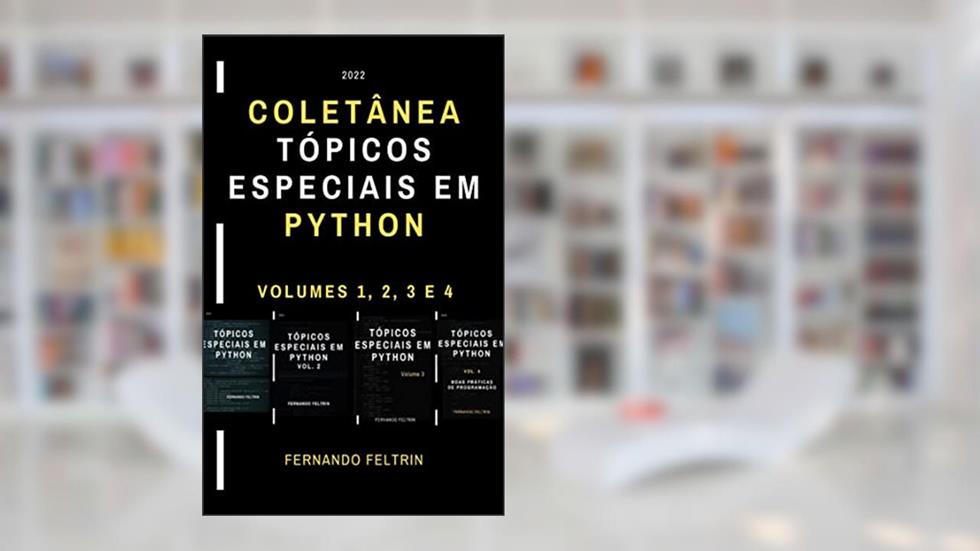 Coletânea Tópicos Especiais em Python (4 livros), do autor Fernando Feltrin