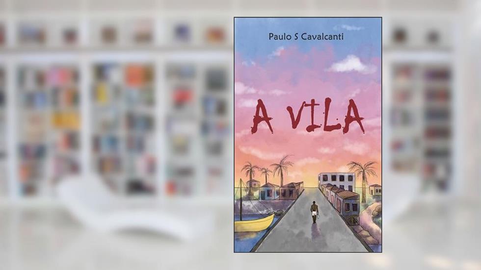 A VILA, do autor PAULO S CAVALCANTI
